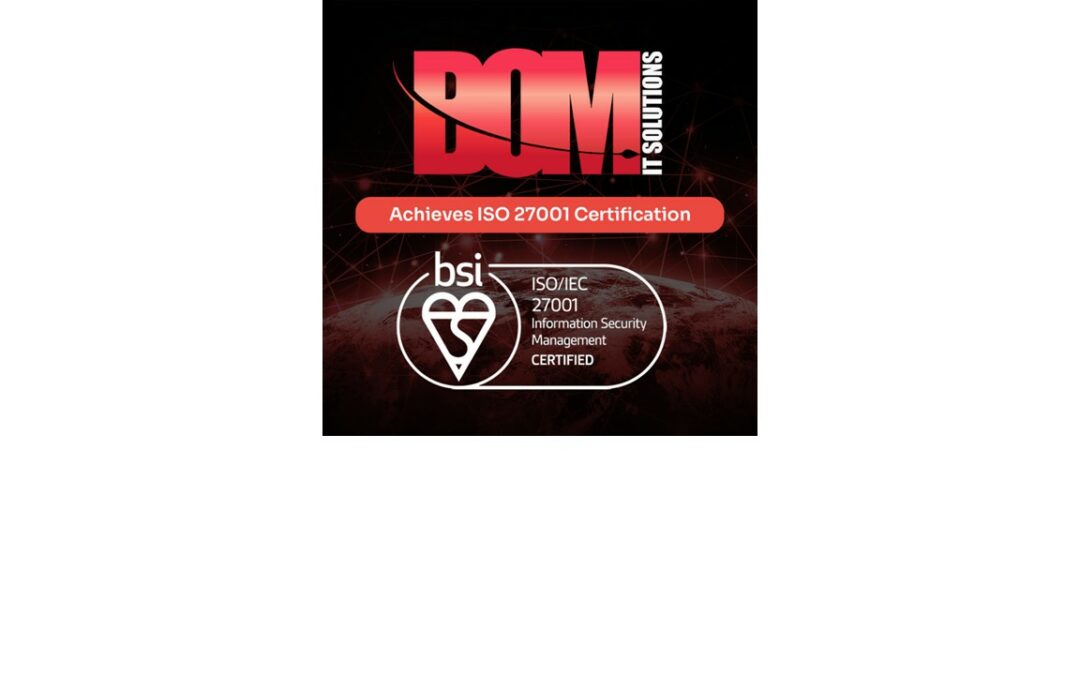 BOM IT Solutions Achieves ISO 27001 Certification for Information Security Management